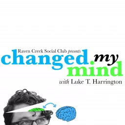 Changed My Mind with Luke T. Harrington Podcast artwork