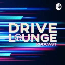 DRIVE LOUNGE Podcast artwork