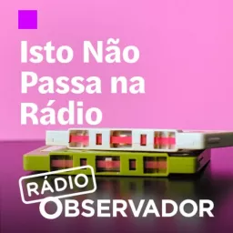 Isto Não Passa na Rádio Podcast artwork