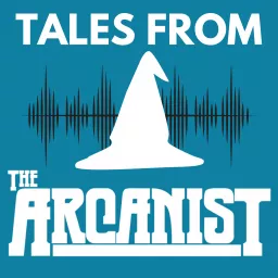 Tales From The Arcanist Podcast artwork