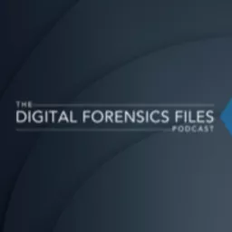 The Digital Forensics Files Podcast