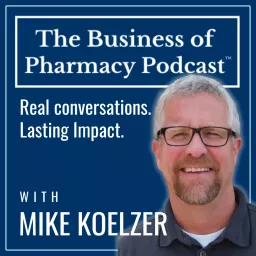 The Business of Pharmacy Podcast™