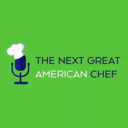 Next Great American Chef Podcast artwork