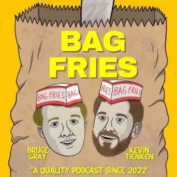 Bag Fries with Bruce Gray & Kevin Tienken Podcast artwork