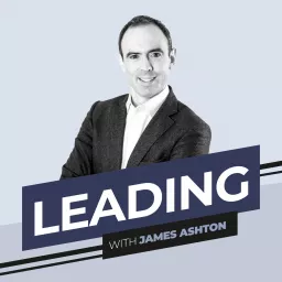 Leading with James Ashton Podcast artwork