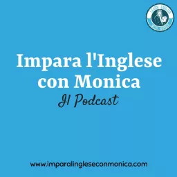 Impara l'Inglese con Monica Podcast artwork