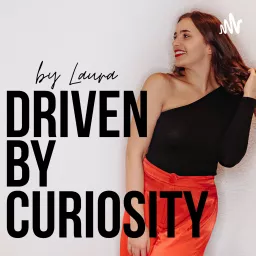 Driven By Curiosity: Create an extraordinary life Podcast artwork
