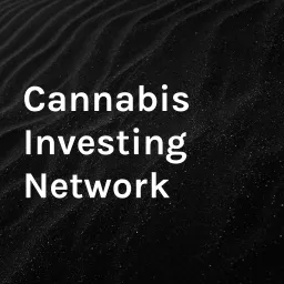 Cannabis Investing Network Podcast artwork