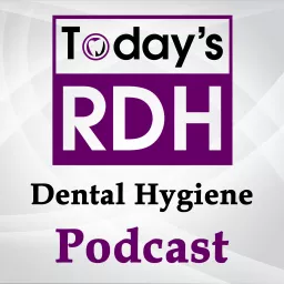 Today's RDH Dental Hygiene Podcast artwork