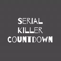 Serial Killer Countdown Podcast artwork