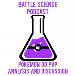 Battle Science Podcast: a Pokemon Go PvP Podcast artwork