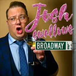Josh Swallows Broadway Podcast artwork