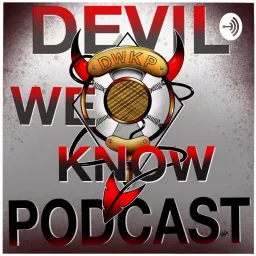 Devil We Know Podcast artwork