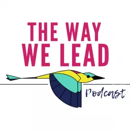 The Way We Lead | An Inclusive Leadership Podcast artwork