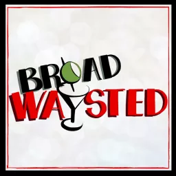 Broadwaysted! Podcast artwork