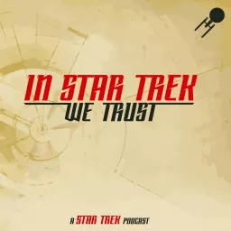 In Star Trek We Trust: A Star Trek Podcast artwork
