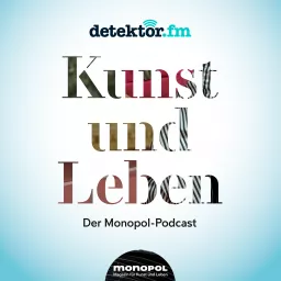 Kunst und Leben – Der Monopol Podcast artwork