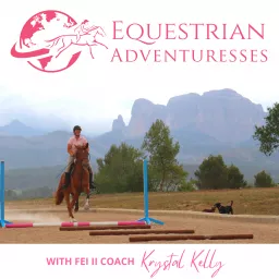Equestrian Adventuresses Podcast | Your Global Passport to International Show Jumping Competitions artwork
