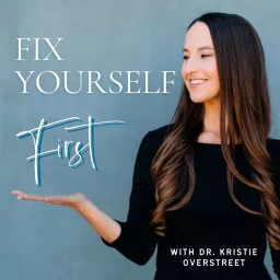 Fix Yourself First with Dr. Kristie Podcast artwork