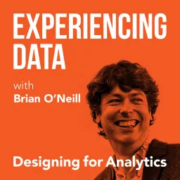 Experiencing Data w/ Brian T. O’Neill - Data Products, Product Management, & UX Design Podcast artwork