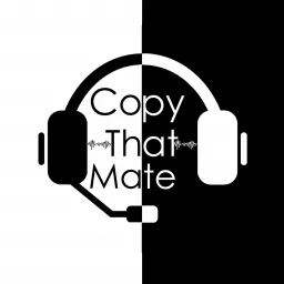 Copy That Mate Podcast artwork