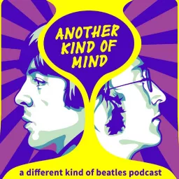 Another Kind of Mind: A Different Kind of Beatles Podcast artwork