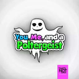 You, Me, and a Poltergeist