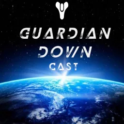 Guardian Down Cast: A Destiny 2 Podcast artwork