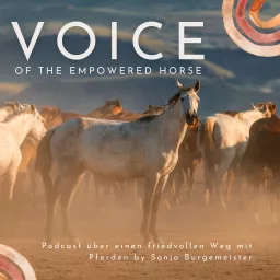 VOICE OF THE EMPOWERED HORSE | a new way of living with horses Podcast artwork
