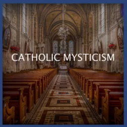 Catholic Mysticism Podcast artwork