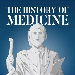 The History of Medicine Podcast artwork