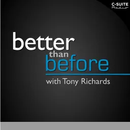 Better Than Before with Tony Richards