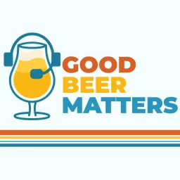 Good Beer Matters Podcast artwork