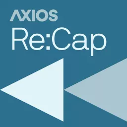 Axios Re:Cap Podcast artwork