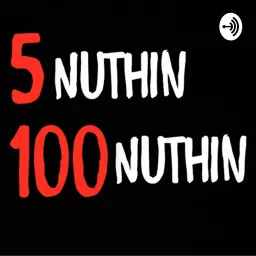 5nuthin100nuthin.com Podcast artwork