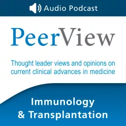 PeerView Immunology & Transplantation CME/CNE/CPE Audio Podcast artwork
