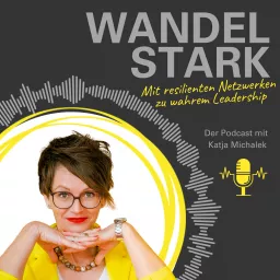 Wandelstark. Mit resilienten Netzwerken zu wahrem Leadership Podcast artwork