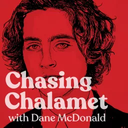 Chasing Chalamet Podcast artwork