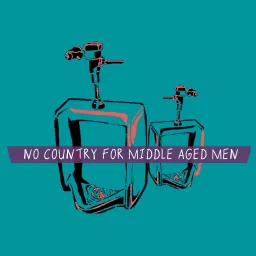 No Country For Middle-Aged Men Podcast artwork