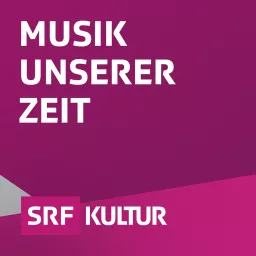 Musik unserer Zeit Podcast artwork