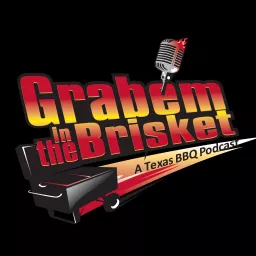 Grab’em in the Brisket - A Texas BBQ Podcast artwork