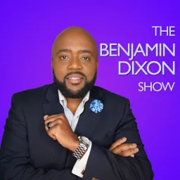The Benjamin Dixon Show - Podcast Addict