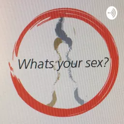 What’s your sex ? Podcast artwork