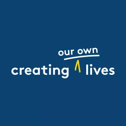 Creating Our Own Lives Podcast artwork