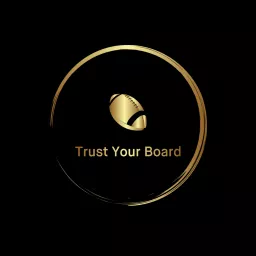 Trust Your Board Podcast artwork