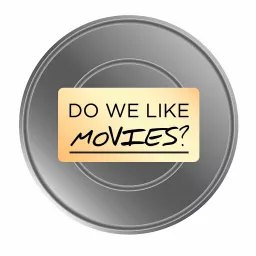 Do We Like Movies? Podcast artwork