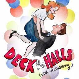 Deck the Halls (with Matrimony!) Podcast artwork