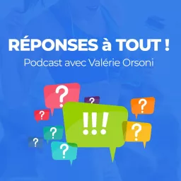 REPONSES à TOUT - avec Valérie Orsoni Podcast artwork