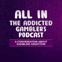 ALL IN: The Addicted Gambler's Podcast artwork