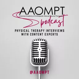 AAOMPT Podcast: Physical Therapy Interviews with Content Experts artwork